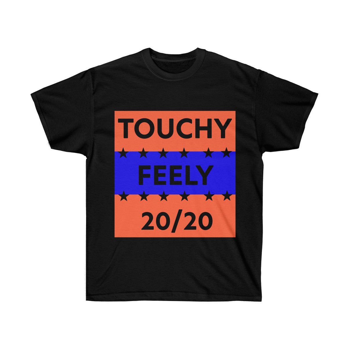 Touchy Feely 20/20 Funny Election Campaign Tee Shirt