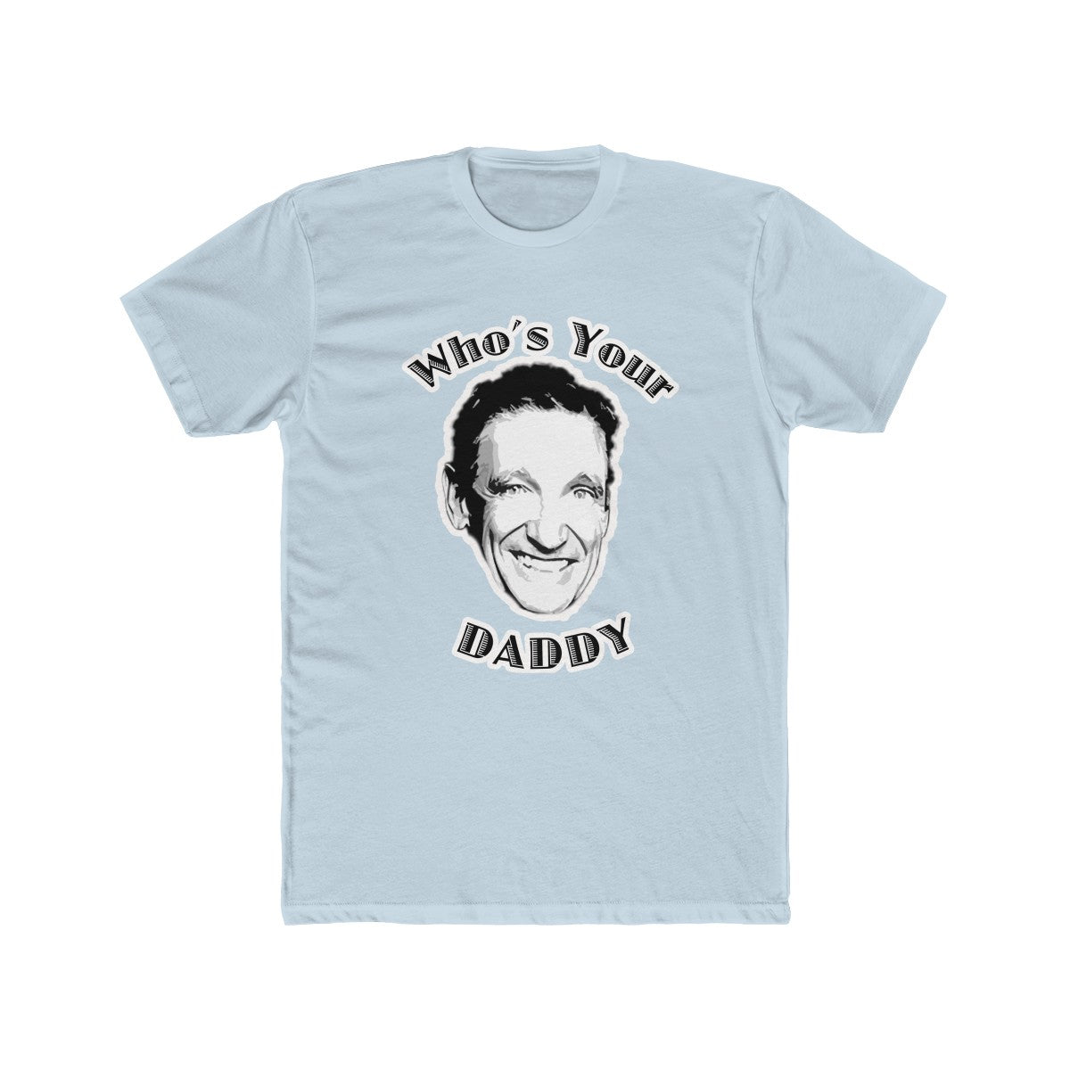 Whos Your Daddy T-Shirt