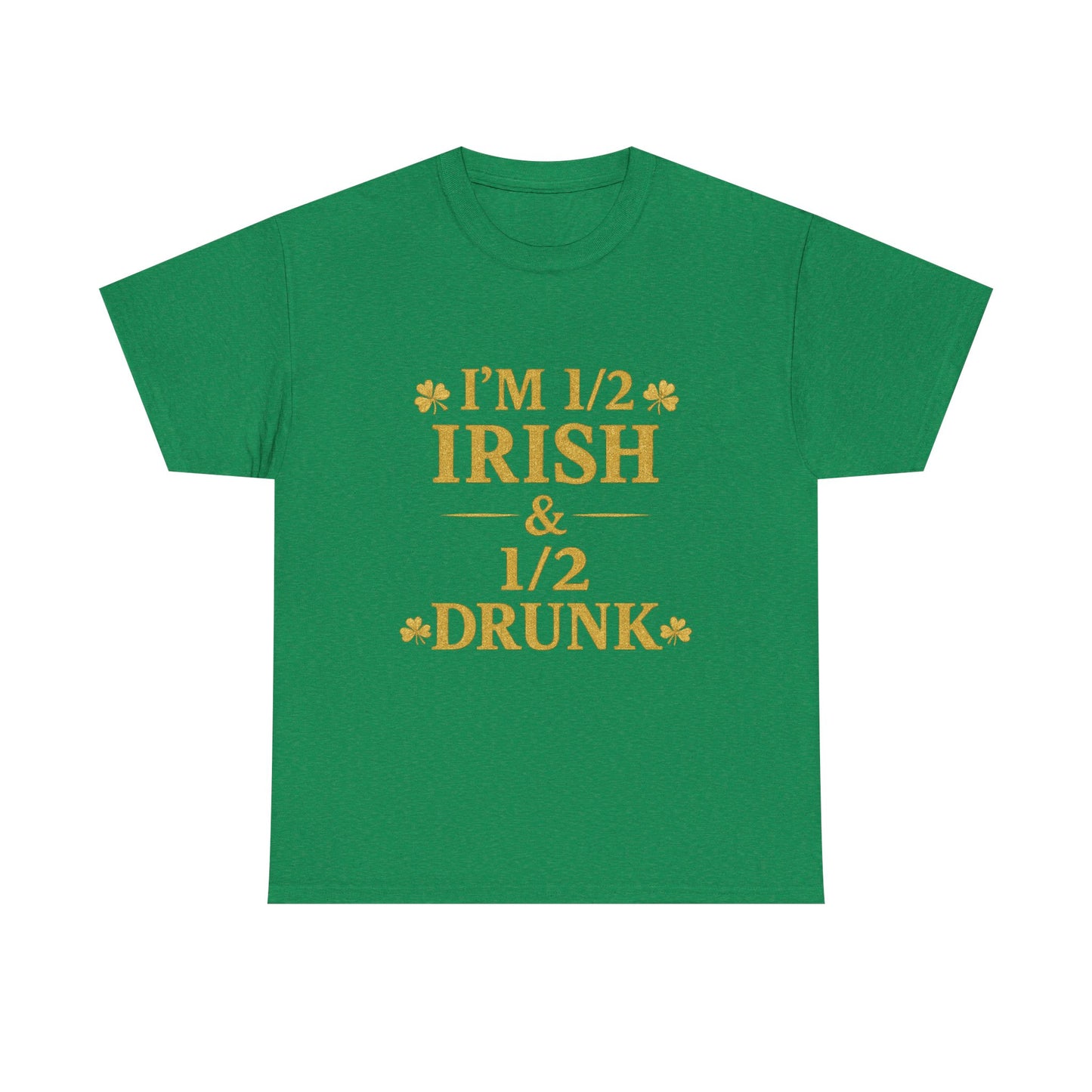 I’m 1/2 Irish & 1/2 Drunk Shirt – Funny St. Patrick’s Day Tee – Irish Drinking Humor Shirt