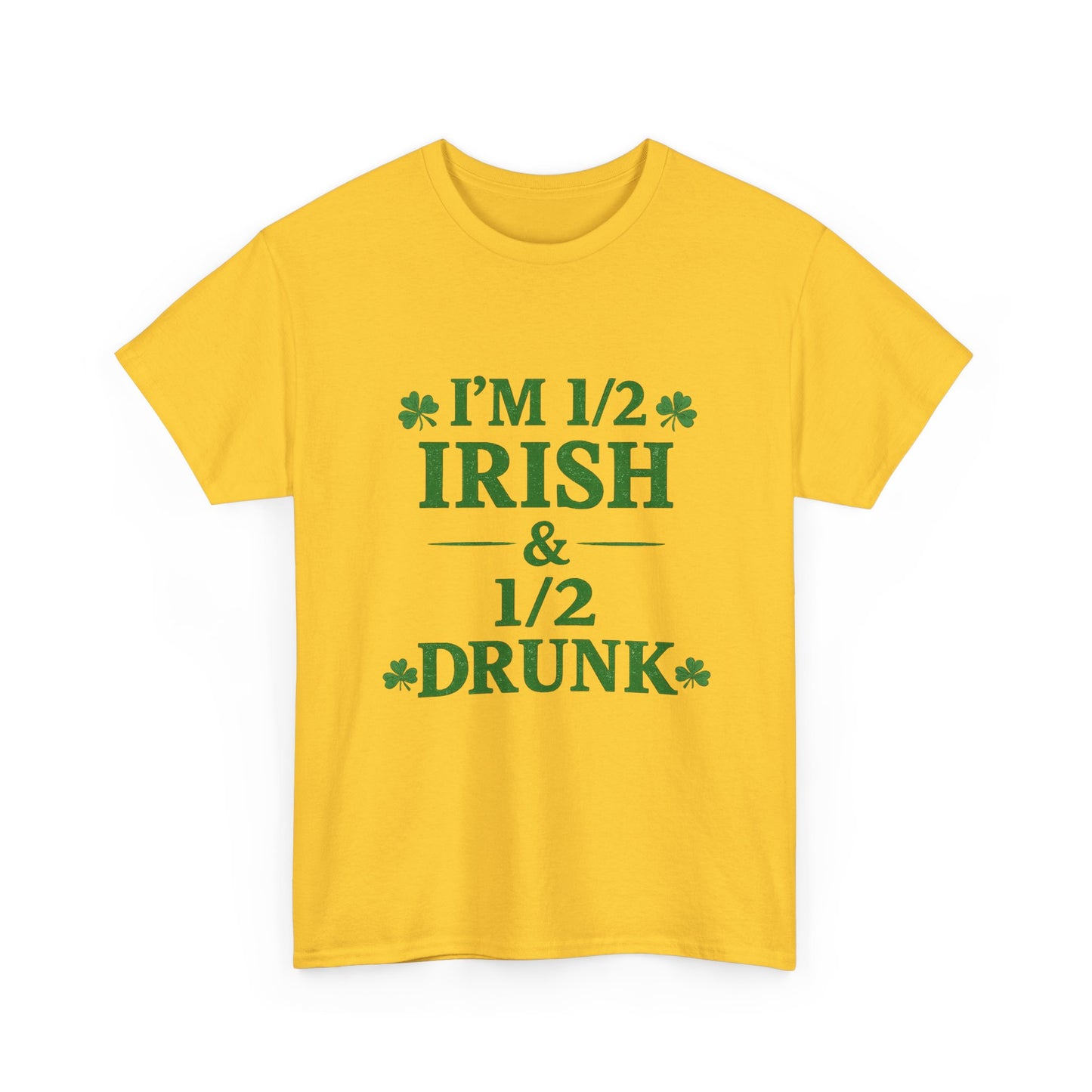 I’m 1/2 Irish & 1/2 Drunk Shirt – Funny St. Patrick’s Day Tee – Irish Drinking Humor Shirt