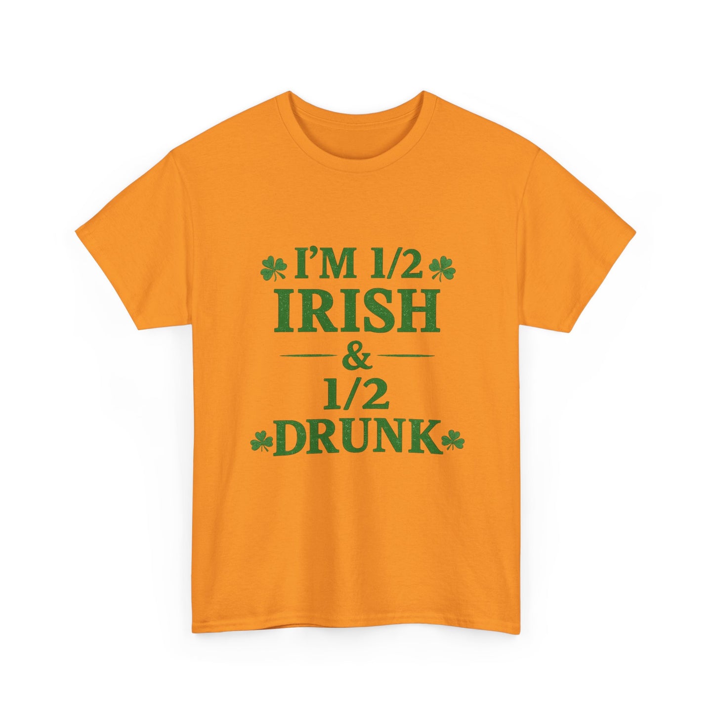 I’m 1/2 Irish & 1/2 Drunk Shirt – Funny St. Patrick’s Day Tee – Irish Drinking Humor Shirt