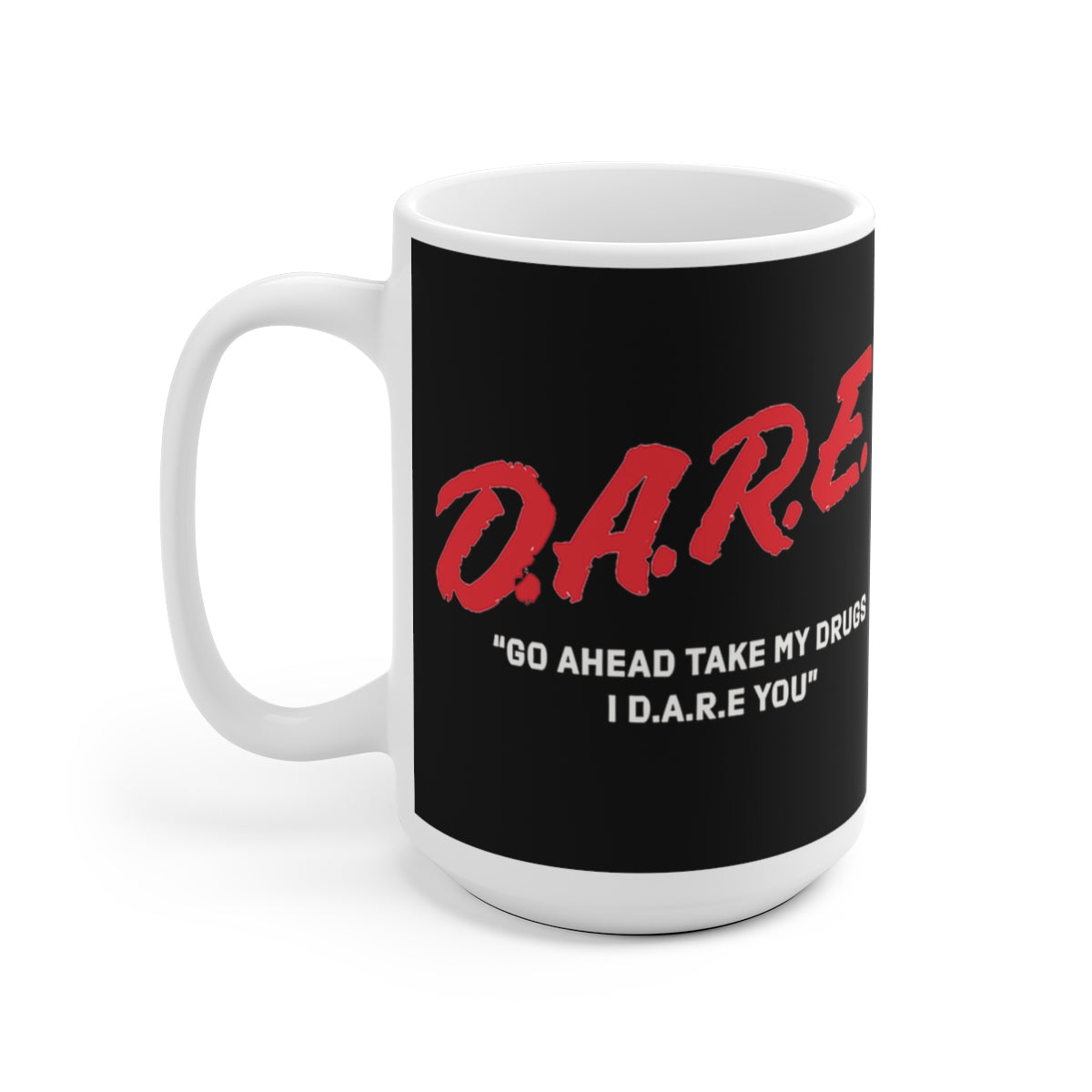 D.A.R.E Parody Funny Mug