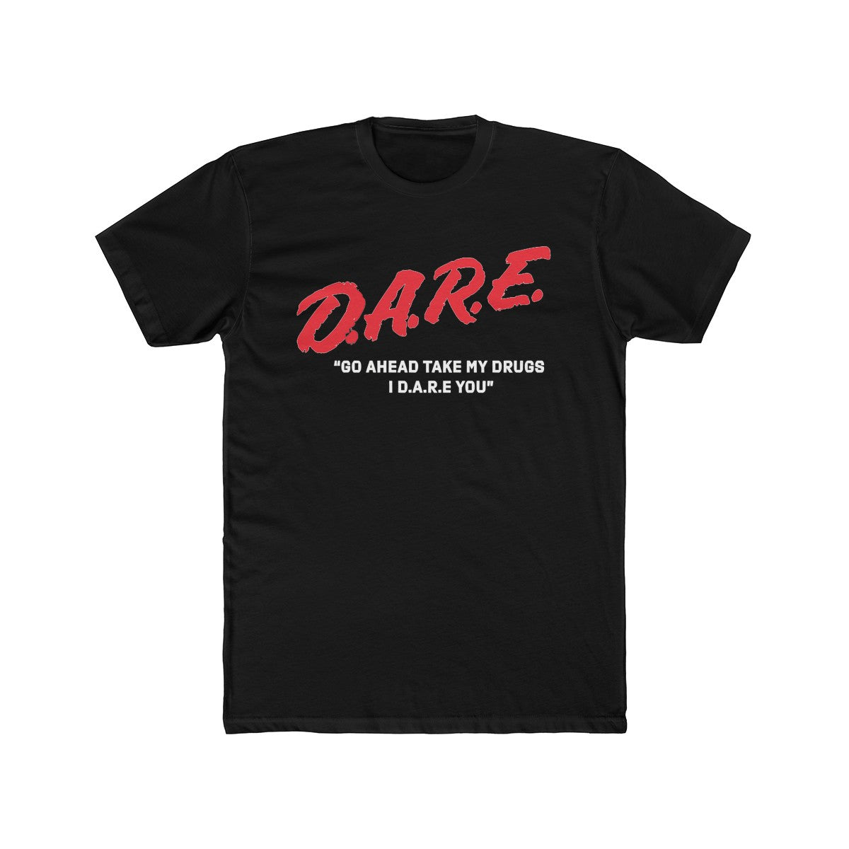 Go Ahead, I Dare You To Take My Drugs D.A.R.E. Parody Shirt