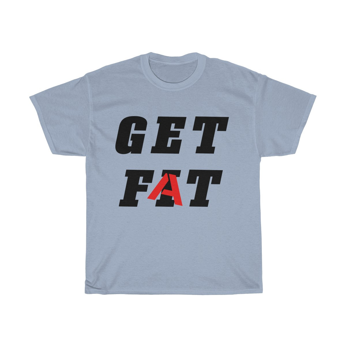 Get Fat Funny Fitness Parody T-Shirt